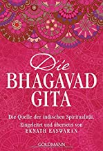Die Bhagavad Gita Die Quelle der indischen Spiritualität. Eingeleitet und übersetzt von Eknath Easwaran